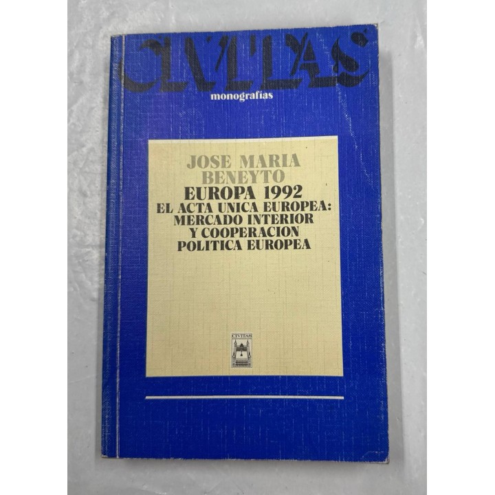 EUROPA 1992. EL ACTA UNICA EUROPEA: MERCADO INTERIOR Y COOPERACION POLITICA EUROPEA.